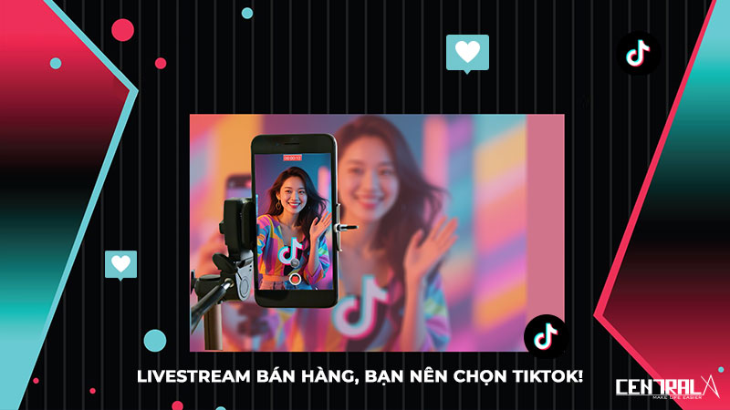 Nếu phải livestream bán hàng, bạn nên chọn Tiktok!