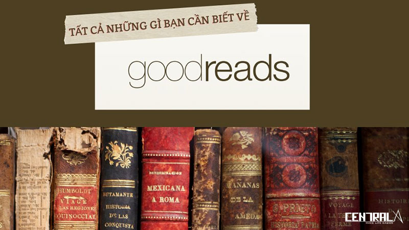 Dễ dàng tiếp cận với mọi loại sách với Goodreads