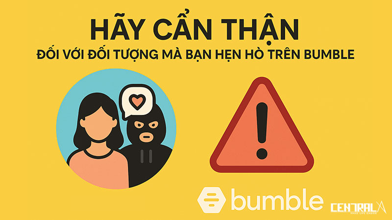 Hãy cẩn thận đối với đối tượng mà bạn hẹn hò trên Bumble